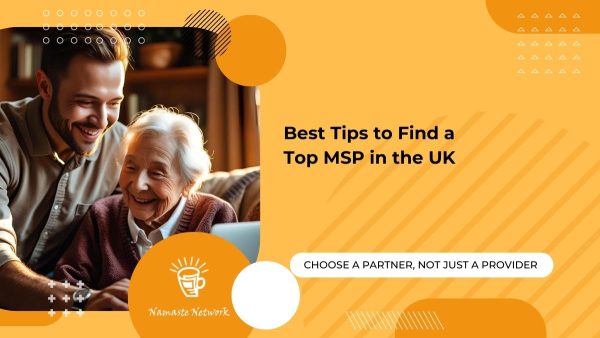 Best Tips to Find a Top MSP in the UK